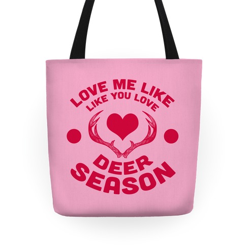 Love Me Like You Love Deer Season Tote