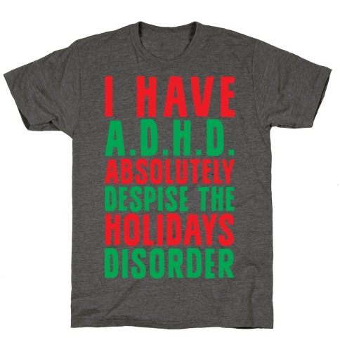 I Have A.D.H.D. T-Shirt
