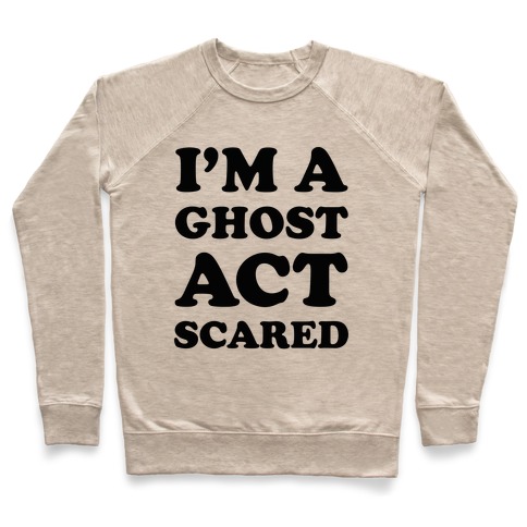 I'm a Ghost Act Scared Pullover