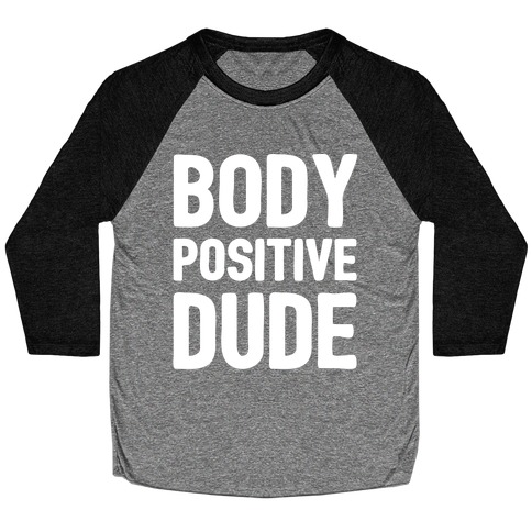 Body Positive Dude Baseball Tee