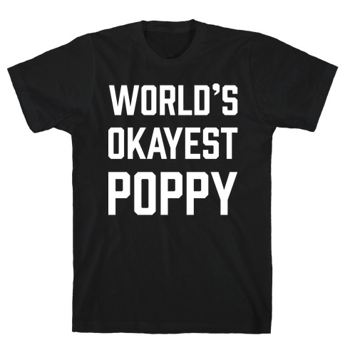 World's Okayest Poppy T-Shirt