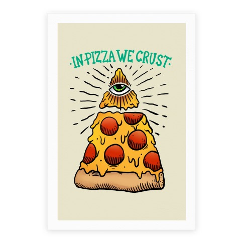 In Pizza We Crust Poster