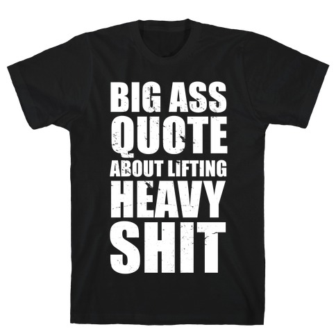 Big Ass Quote T-Shirt