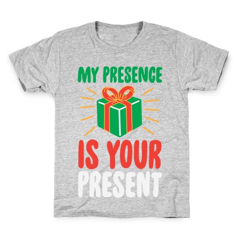 My Presence Is Your Present Kids T-Shirt