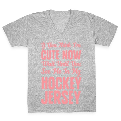 If You Think I'm Cute Now Wait Until You See Me In My Hockey Jersey V-Neck Tee Shirt