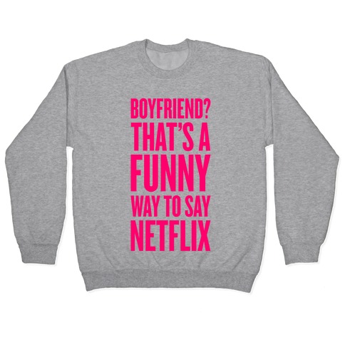 Funny Way To Say Netflix Pullover