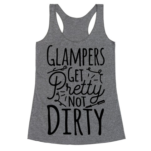 Glampers Get Pretty Not Dirty Racerback Tank Top