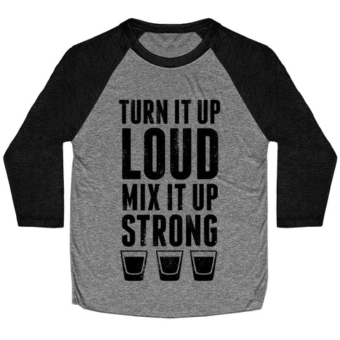 Turn It Up Loud, Mix It Up Strong Baseball Tee