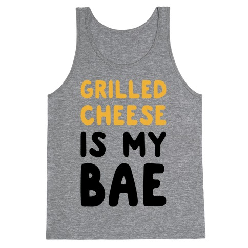 Grilled Cheese Is My Bae Tank Top