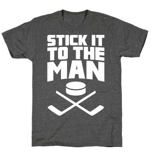 Stick It To The Man T-Shirt