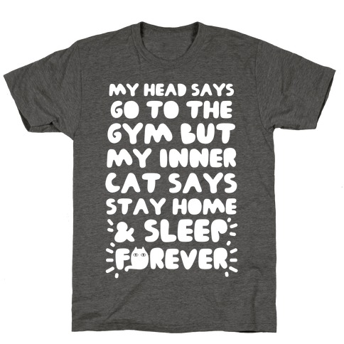 My Head Says Go To The Gym But My Inner Cat Says Stay Home T-Shirt