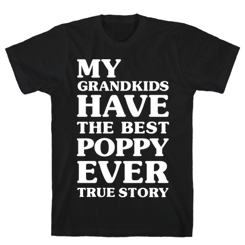 My Grandkids Have The Best Poppy Ever T-Shirt