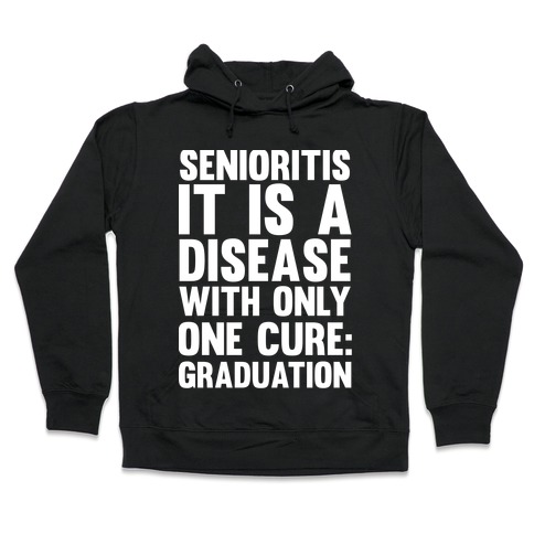 Senioritis Hooded Sweatshirt
