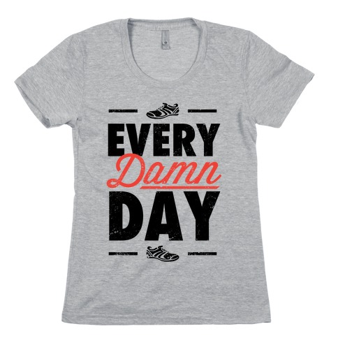 Every Damn Day (V-Neck) Womens T-Shirt