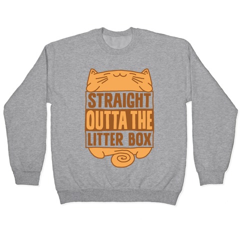 Straight Outta The Litterbox Pullover