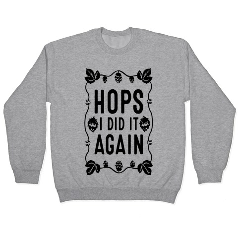 Hops I Did it Again Pullover