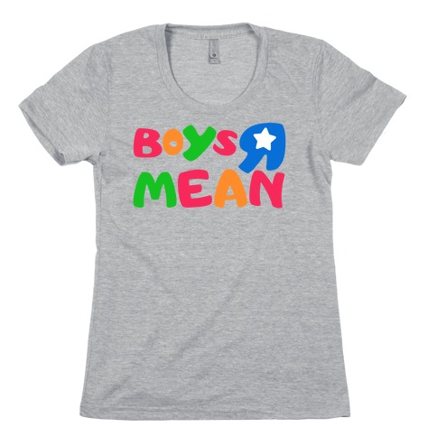 Boys R Mean Womens T-Shirt