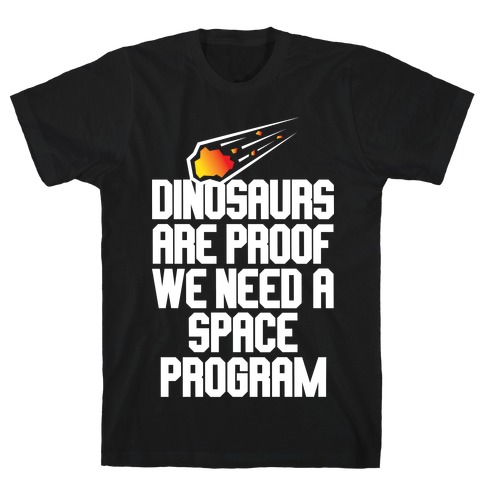 We Need A Space Program T-Shirt