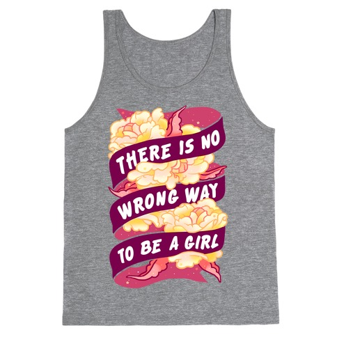 There is No Wrong Way To Be A Girl Tank Top