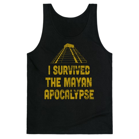 I Survived The Mayan Apocalypse (Tank) Tank Top