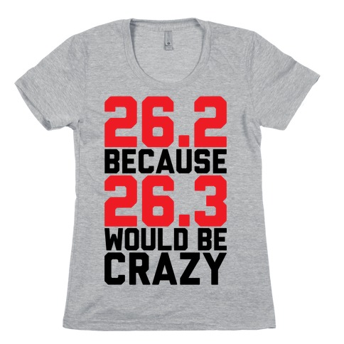 26.3 Would Be Crazy T-Shirts | LookHUMAN