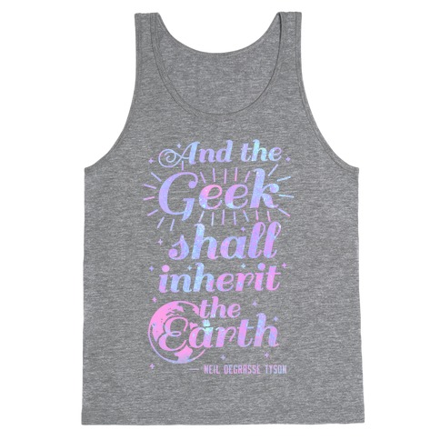 And the Geek Shall Inherit the Earth Tank Top