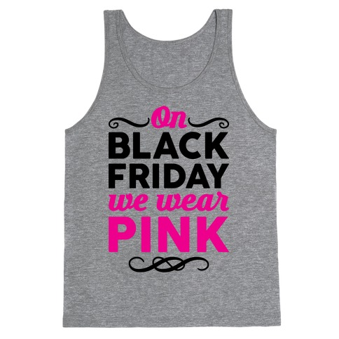 On Black Friday We Wear Pink Tank Top