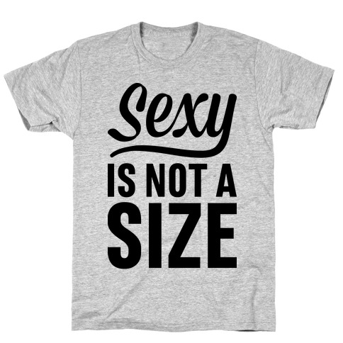 Sexy Is Not A Size T-Shirt