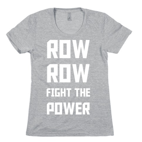 Row Row Fight The Power Womens T-Shirt