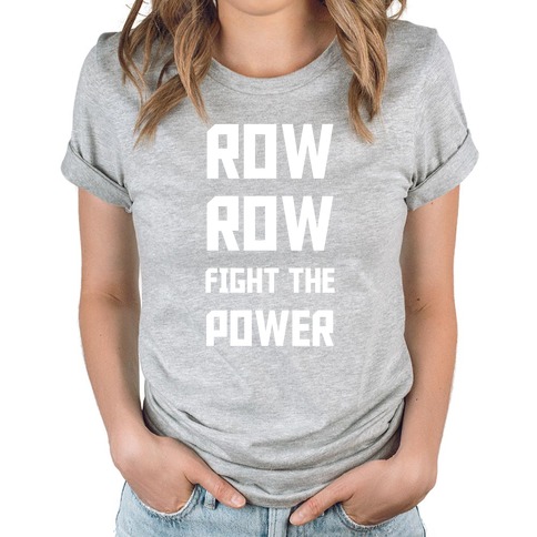 Row Row Fight The Power T Shirts LookHUMAN