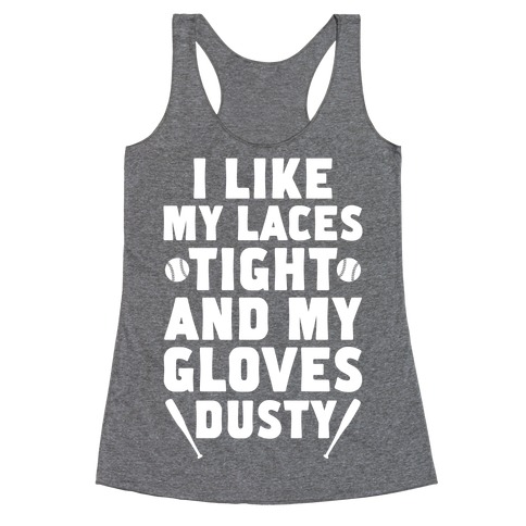 Laces Tight And Gloves Dusty Racerback Tank Top
