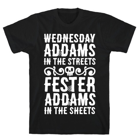 Wednesday Addams In The Streets Fester Addams In The Sheets T-Shirt