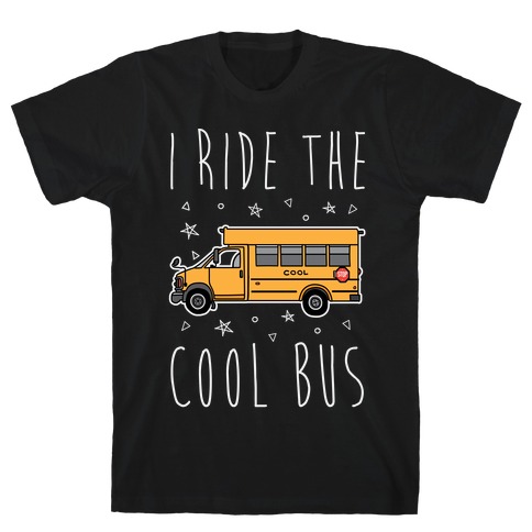 I Ride The Cool Bus T-Shirt