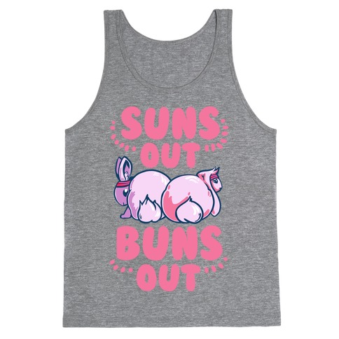 Suns Out, Buns Out! Tank Top