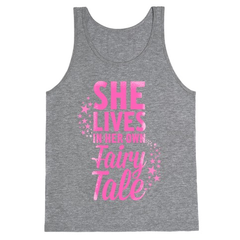 She Lives in Her Own Fairy Tale Tank Top