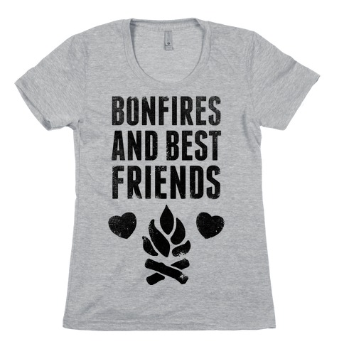 Bonfires and Best Friends Womens T-Shirt