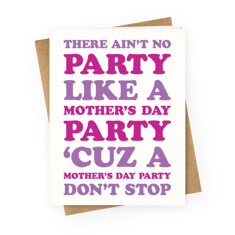 Ain't No Party Like A Mother's Day Party Greeting Card