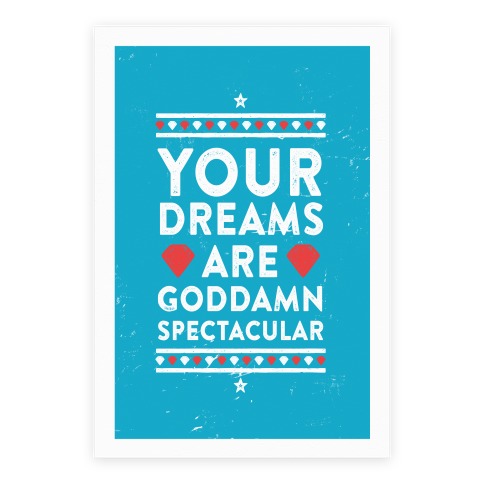 Your Dreams Are Goddamn Spectacular Poster