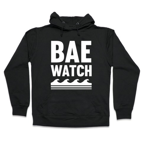 Bae Watch Hooded Sweatshirt