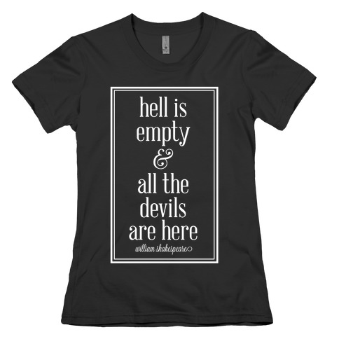 hell is empty and all the devils are here tshirt