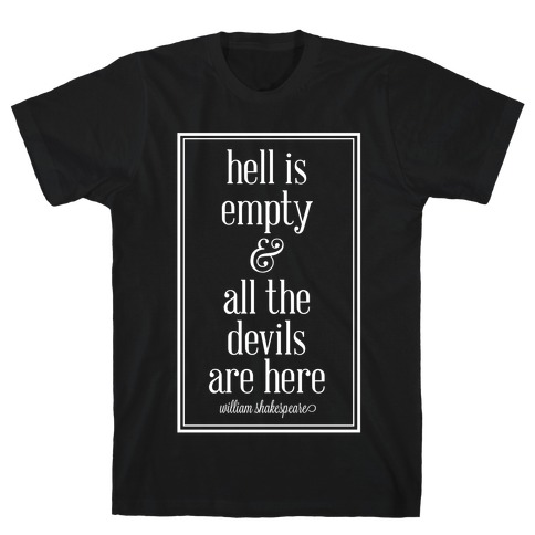 T here. Hell is empty and all the Devils are here футболка. Hell is empty and all the Devils are here. Hell is empty and all the Devils are here футболка вышивка. Hell is empty футболка.