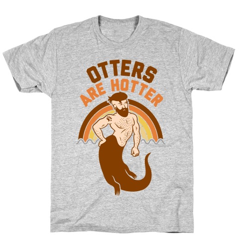 Otters Are Hotter T-Shirt