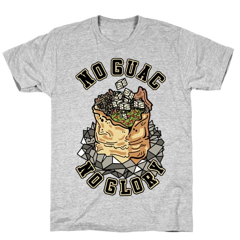 No Guac No Glory T-Shirt