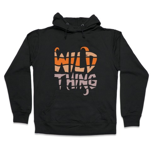Wild Thing (Wild Edition) Hooded Sweatshirt