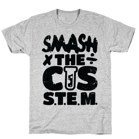 Smash The Cis Stem T-Shirt