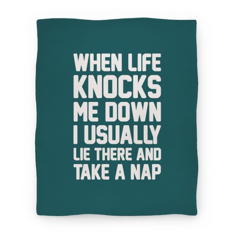 When Life Knocks Me Down I Usually Lie There And Take A Nap Blanket