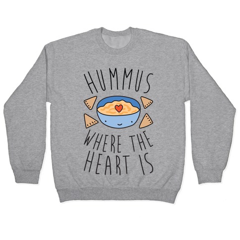 anekdote Nat sted Op Hummus Where The Heart Is Pullovers | LookHUMAN