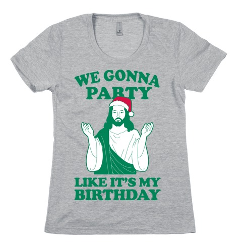 We Gonna Party Like it's My Birthday (jesus) Womens T-Shirt