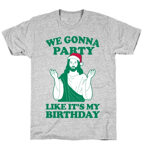 We Gonna Party Like it's My Birthday (jesus) T-Shirt