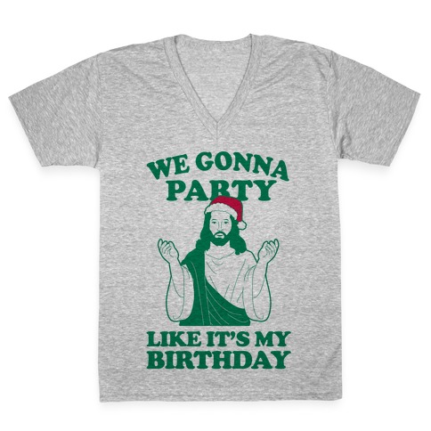 We Gonna Party Like it's My Birthday (jesus) V-Neck Tee Shirt